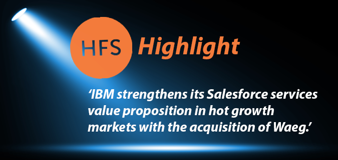 HFS Highlight: IBM strengthens its Salesforce services value proposition in hot growth markets with the acquisition of Waeg